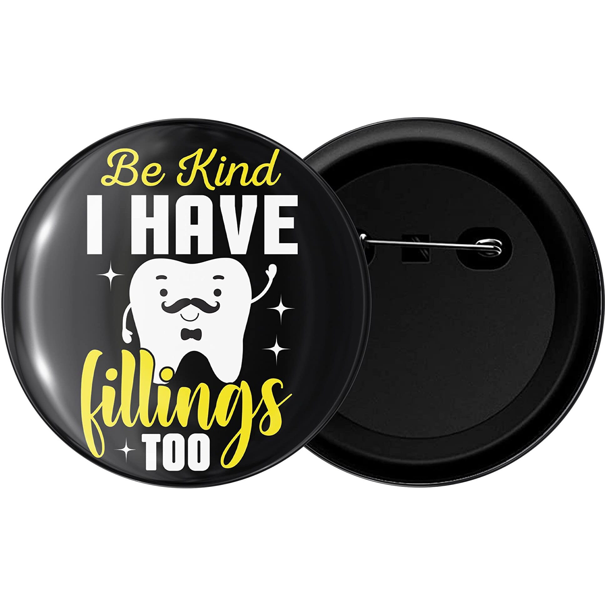 Dhcrafts Pin Badges Be Kind I Have Fillings Too Glossy Finish Design Pack Of 1 (58Mm)