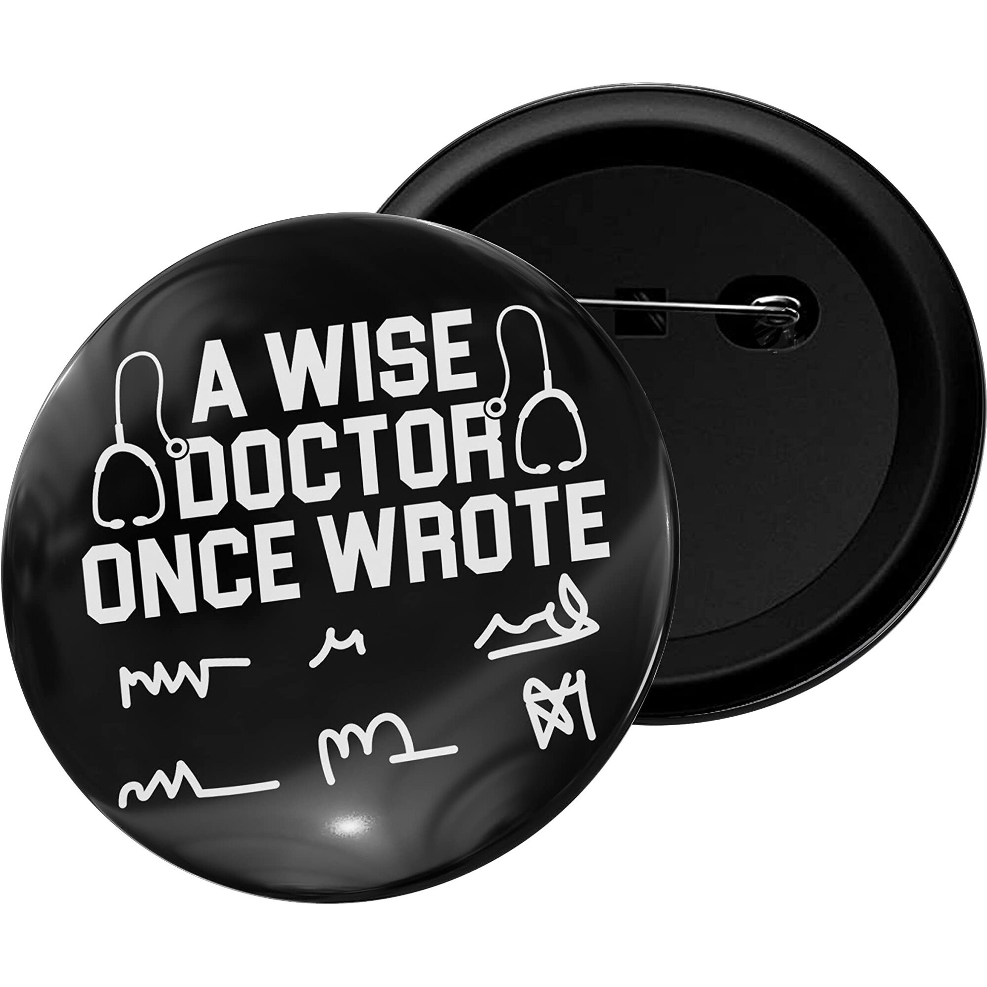 Dhcrafts Pin Badges A Wise Doctor Once Wrote... Glossy Finish Design Pack Of 1 (58Mm)