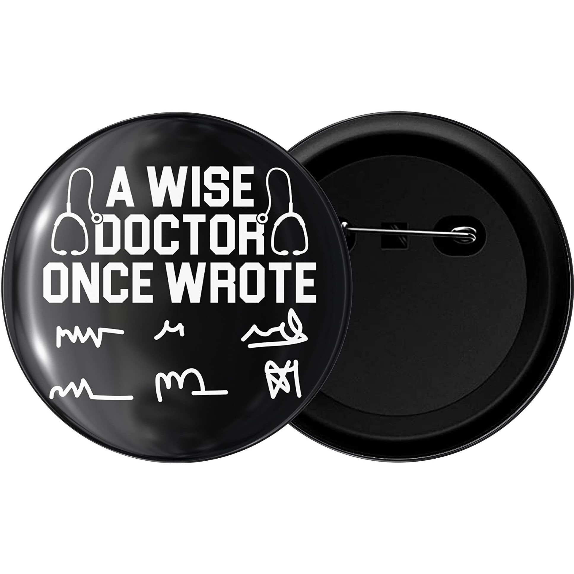 Dhcrafts Pin Badges A Wise Doctor Once Wrote... Glossy Finish Design Pack Of 1 (58Mm)