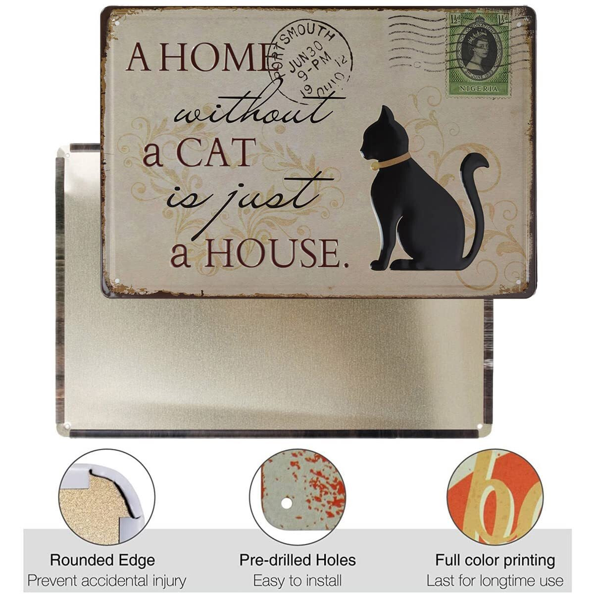 Store2508 Vintage Metal Tin Sign Poster  A Home Without A Cat Is Just A House 30X20 Cm