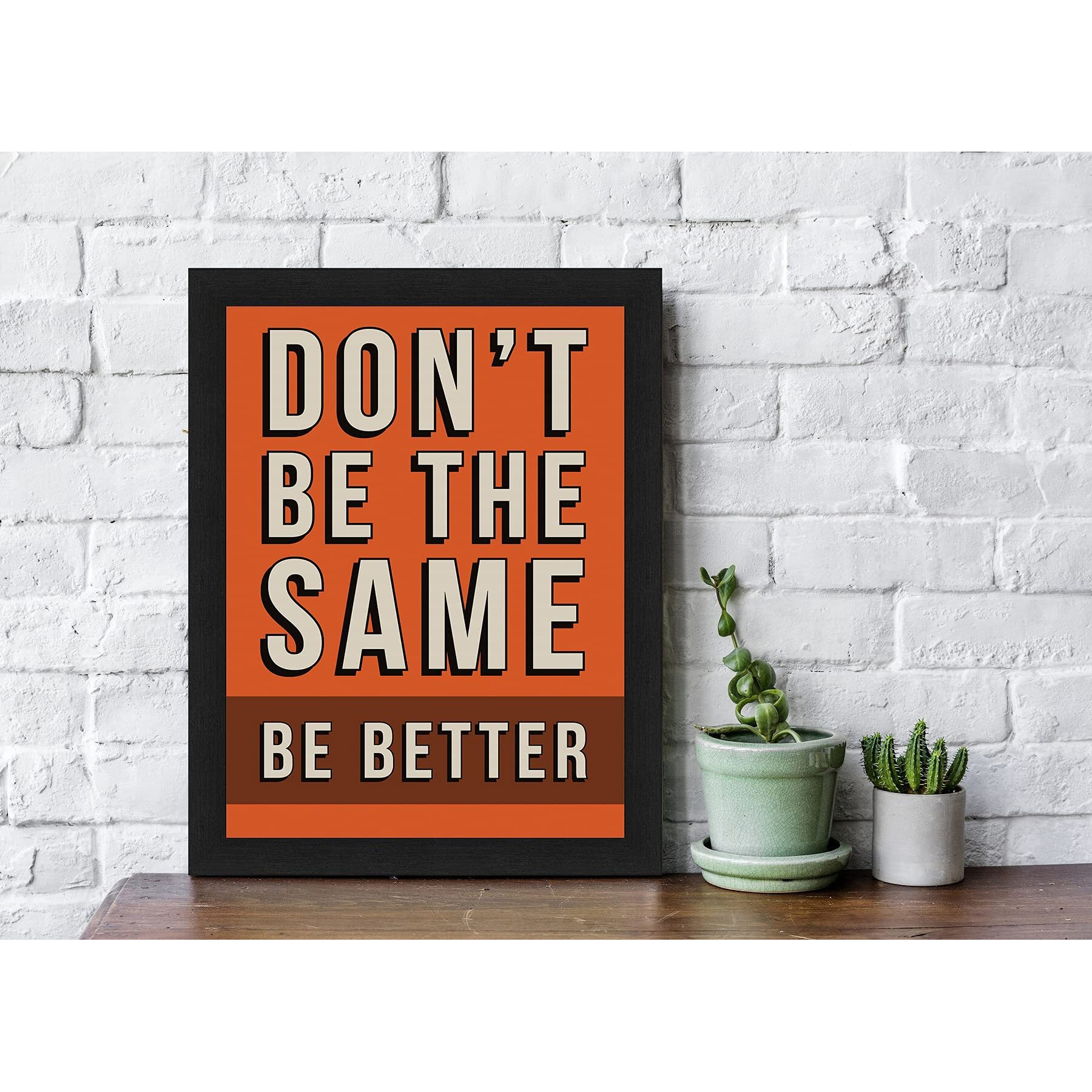 Interio Crafts Don'T Be The Same, Be Better Motivational Quote Wall Framed Art Print Poster (Frame Size 13&quotX10" Inches, Material  Synthetic Wood)