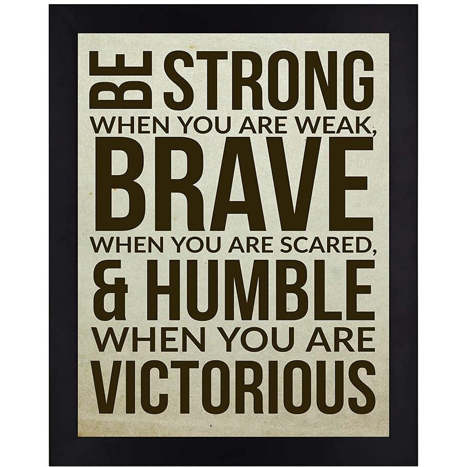 Interio Crafts Be Strong,Be Brave And Be Humble Motivational Quote Wall Framed Posters For Room Wall Decor (Frame Size 13&quotX10" Inches, Poster Size12&quotX8" Inches).