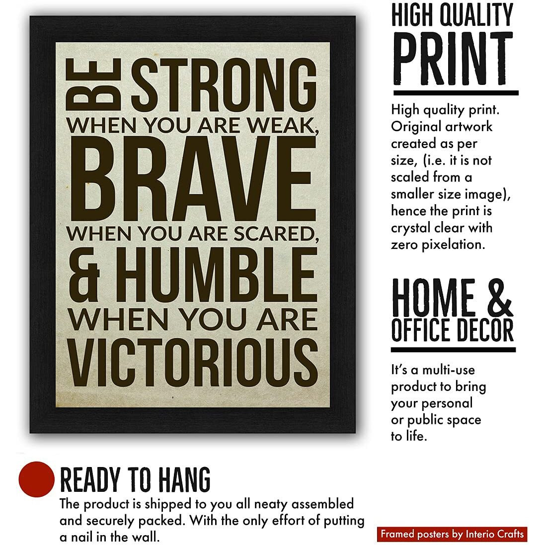 Interio Crafts Be Strong,Be Brave And Be Humble Motivational Quote Wall Framed Posters For Room Wall Decor (Frame Size 13&quotX10" Inches, Poster Size12&quotX8" Inches).