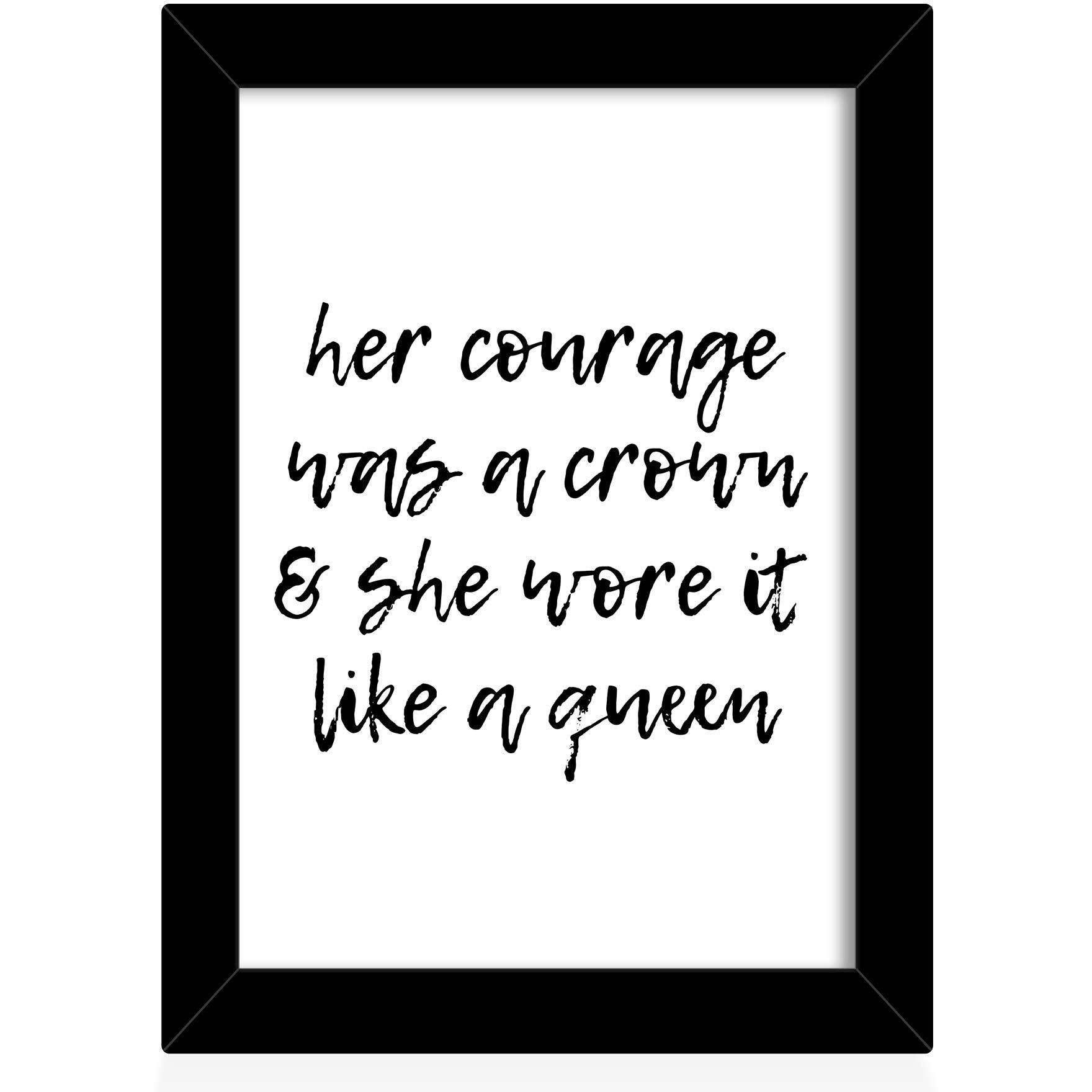 Tied Ribbons Her Courage Was A Crown & She Wore It Like A Queen Printed Inspirational Framed Poster For Wall (25.9 Cm X 34.5 Cm)