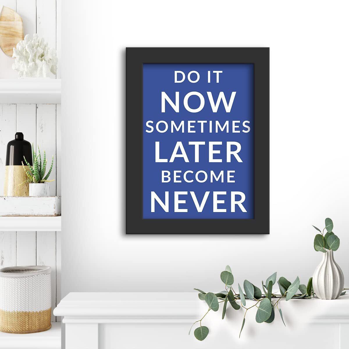 Dmcreativitycraft Motivational Quotes Wall Frames Inspirational Posters For Room Framed Painting, 9.5 X 12.5 Inches, With Sometimes Later Become Never Black Frame Office Or Study Decor