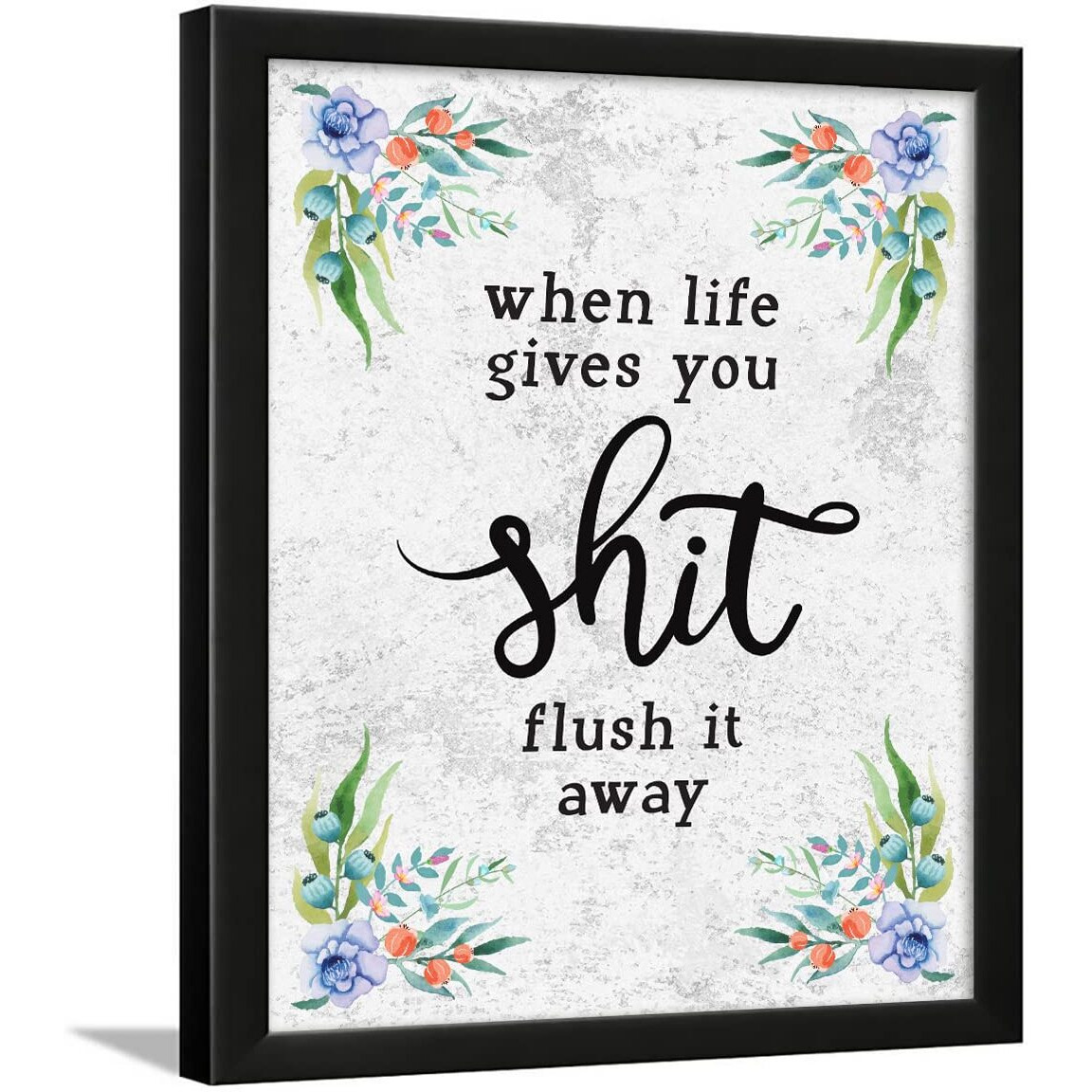 Chaka Chaundh - When Life Gives You Shit Flush It Away - Bathroom Posters With Frame - Bathroom Quotes Framed Posters - Washroom Quotes Frames - Toilet Quotes Wall Hanging - (14 X 11 Inches) (White Texture - Floral)