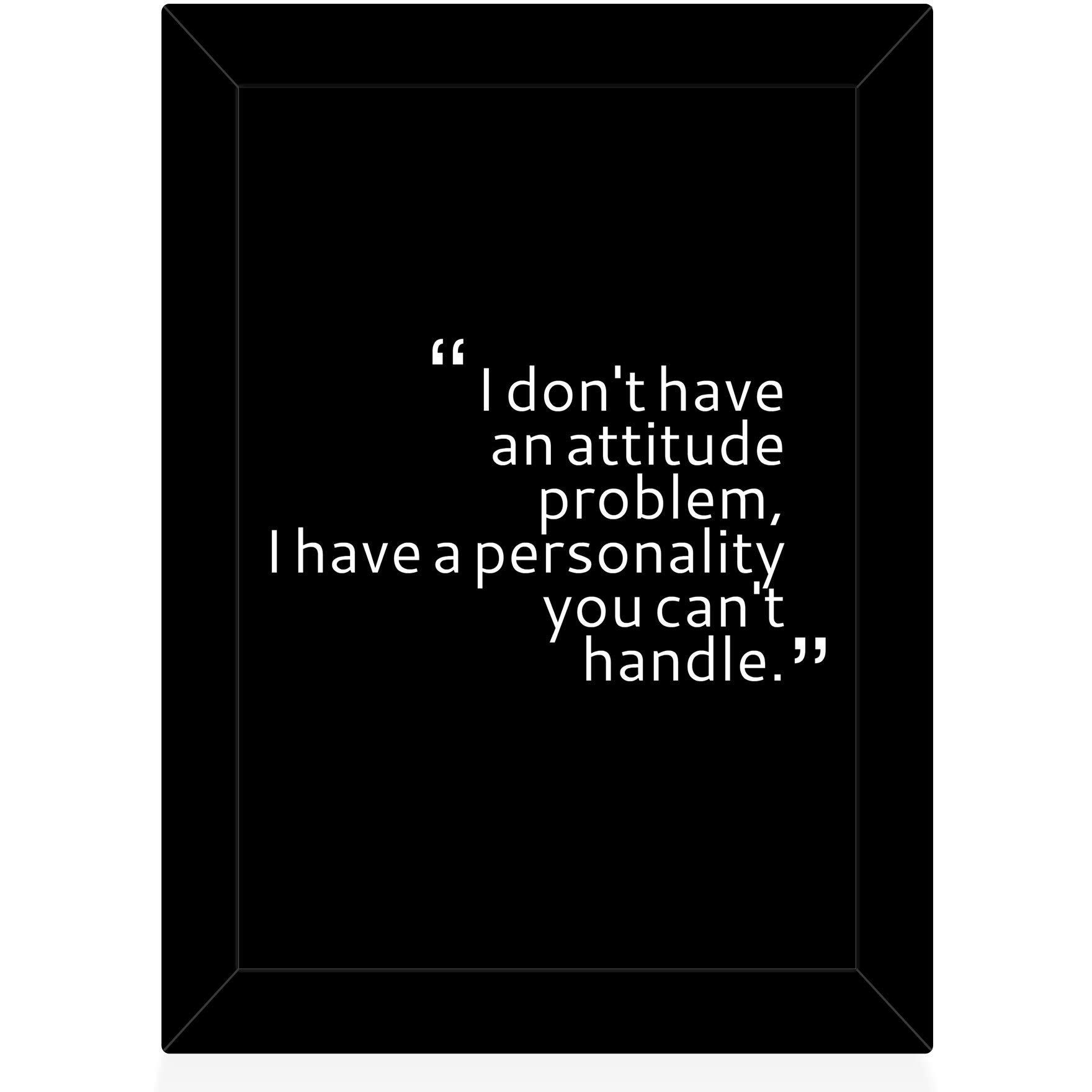 Tied Ribbons I DonT Have An Attitude Problem, I Just Have Personality You Can'T Handle Printed Inspirational Framed Poster For Wall (25.9 Cm X 34.5 Cm)