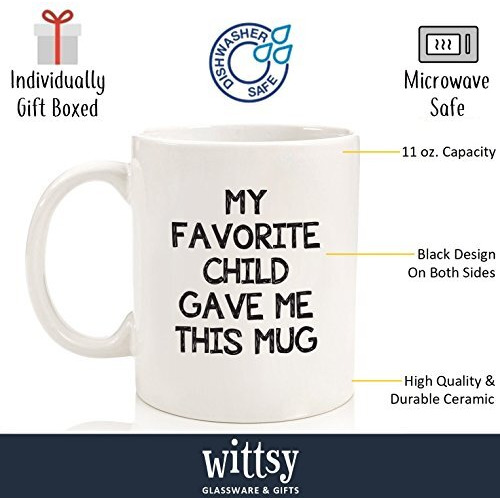 My Favorite Child Gave Me This Funny Coffee Mug - Best Mom & Dad Gifts - Gag Present Idea From Daughter, Son, Kids - Novelty Birthday Gift For Parents - Fun Cup For Men, Women, Him, Her