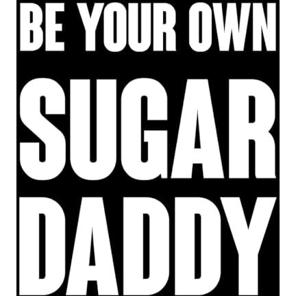 High On Soda Be Your Own Sugar Daddy T-Shirt For Men - Half Sleeve (Black, X-Large)