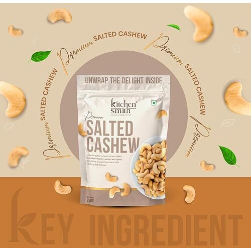 Kitchensmith Premium Salted Whole Cashew 250 Gm (Grade W240) |Crunchy Cashews, Kaju Dry Fruit, Cashew Nuts | Gluten Free & Plant Based Protein (Air Tight Pouch)