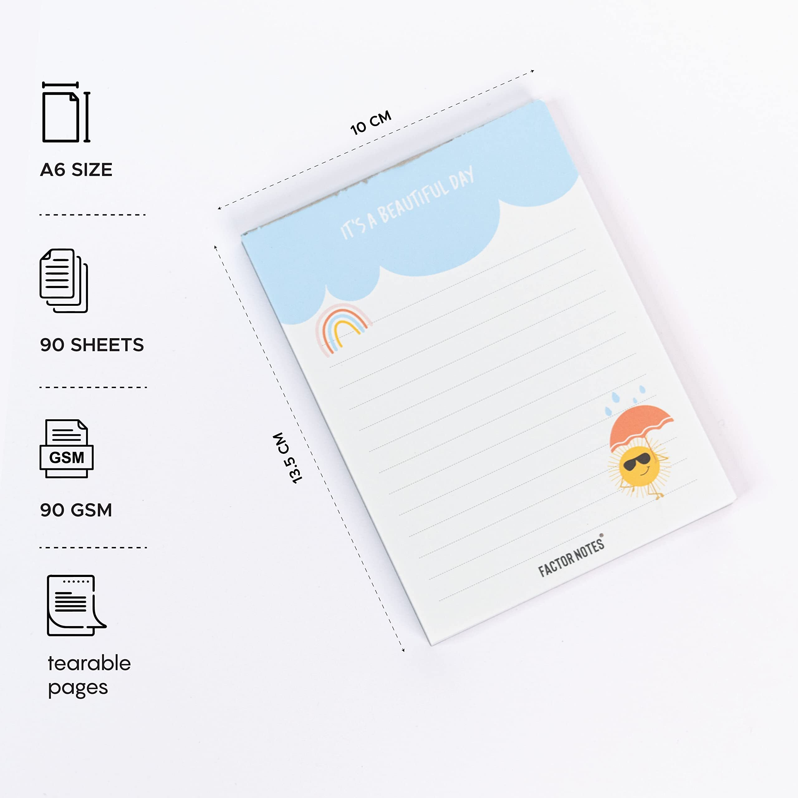 FACTOR NOTES Tear-off NotepadsA6 Sized|90 Sheets|90 GSM(Beautiful Day Notes)