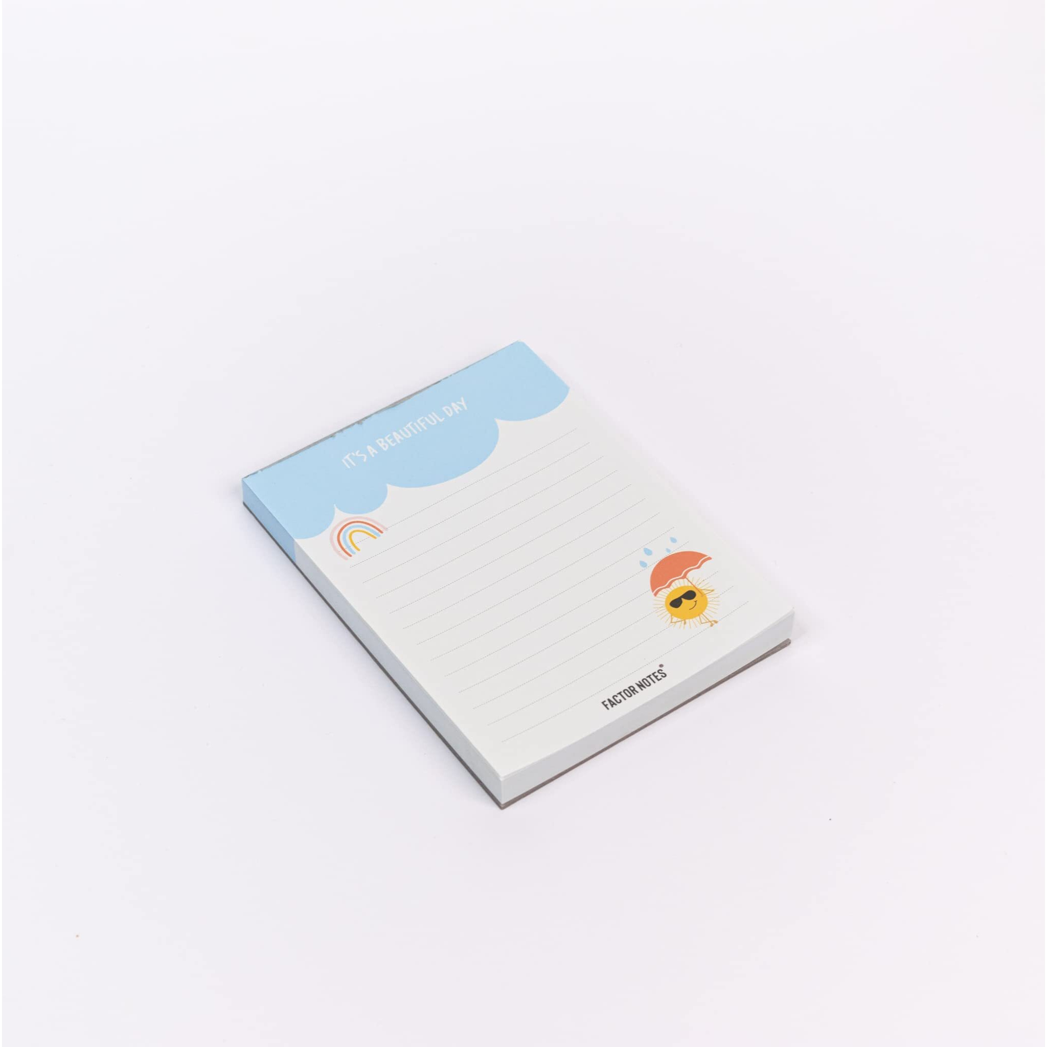 FACTOR NOTES Tear-off NotepadsA6 Sized|90 Sheets|90 GSM(Beautiful Day Notes)