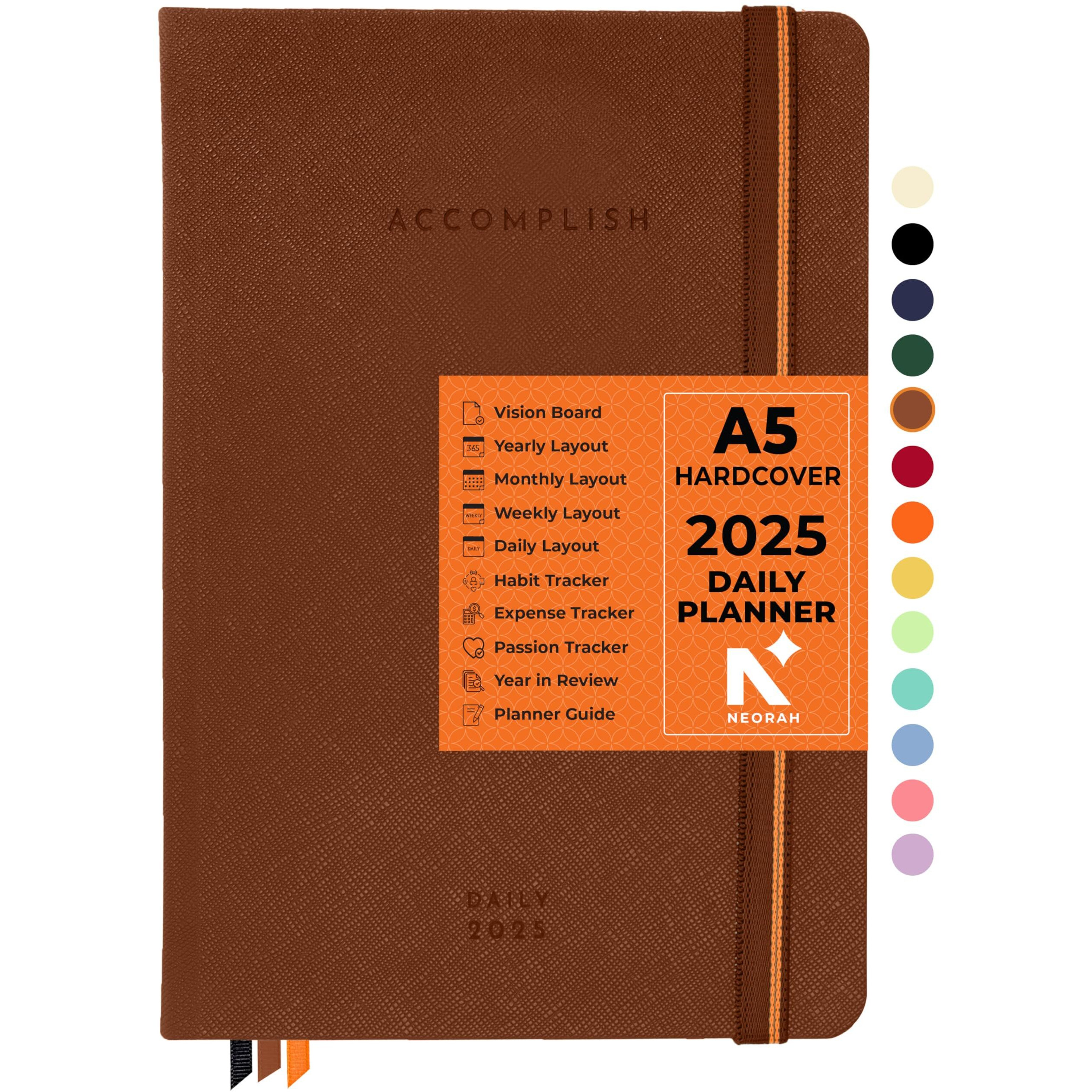 NEORAH  A5 - 2025 |512 Pages | DAILY Dated ACCOMPLISH Planner -HARD COVER | Includes Dated Yearly Layout | Monthly Layout |Weekly + 24hrs Hourly Layout | 365 Daily Journal Pages | 12 Month Budget | 12 Month Habit Tracker Wheel | Track Goals | Things to Do | Health | Priorities | Affirmations | Accomplishments | Gratitude Journal -12 Month Productivity Pro Planner Diary with Dates for Work, Study Size (21.0 x 14.8 cm) | (Brown) [STICKERS SOLD SEPERATELY]