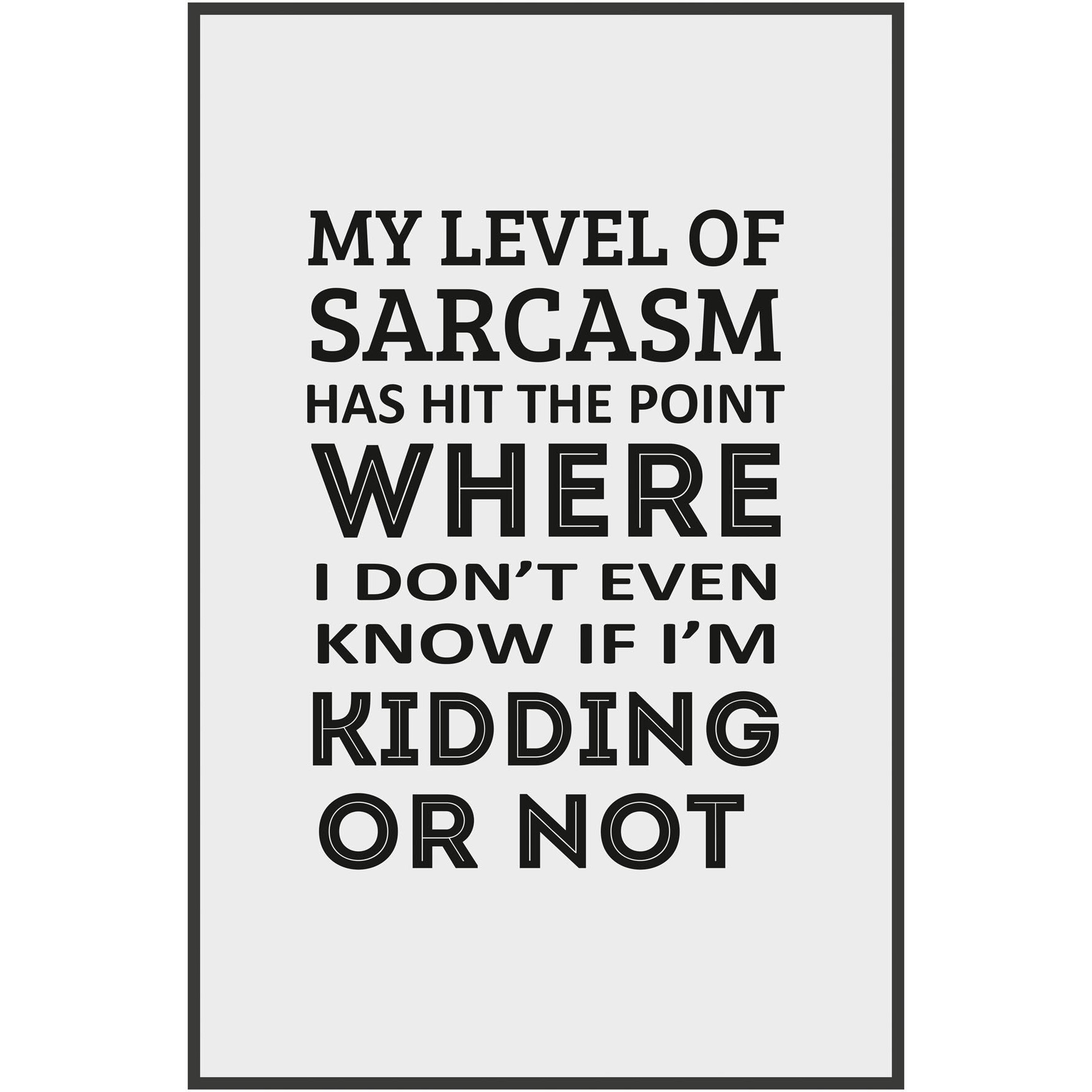 Inephos My Level Of Sarcasm Funny Poster (12 X 18 Inch)