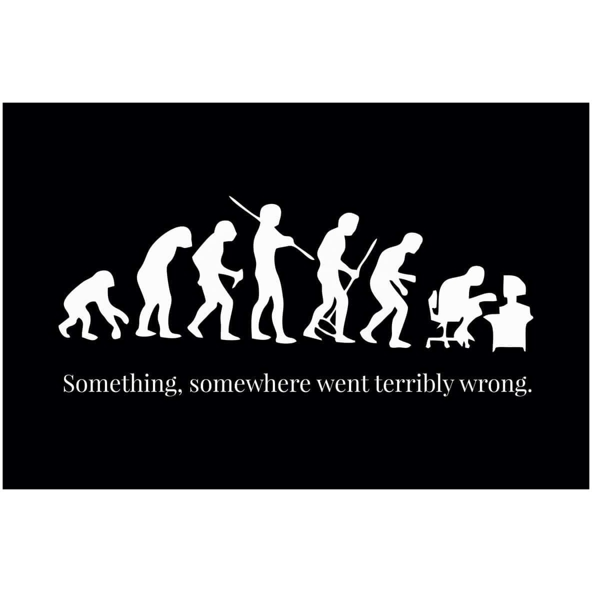 Inephos Something Went Terribly Wrong Funny Poster (12 X 18 Inch) Multicolor