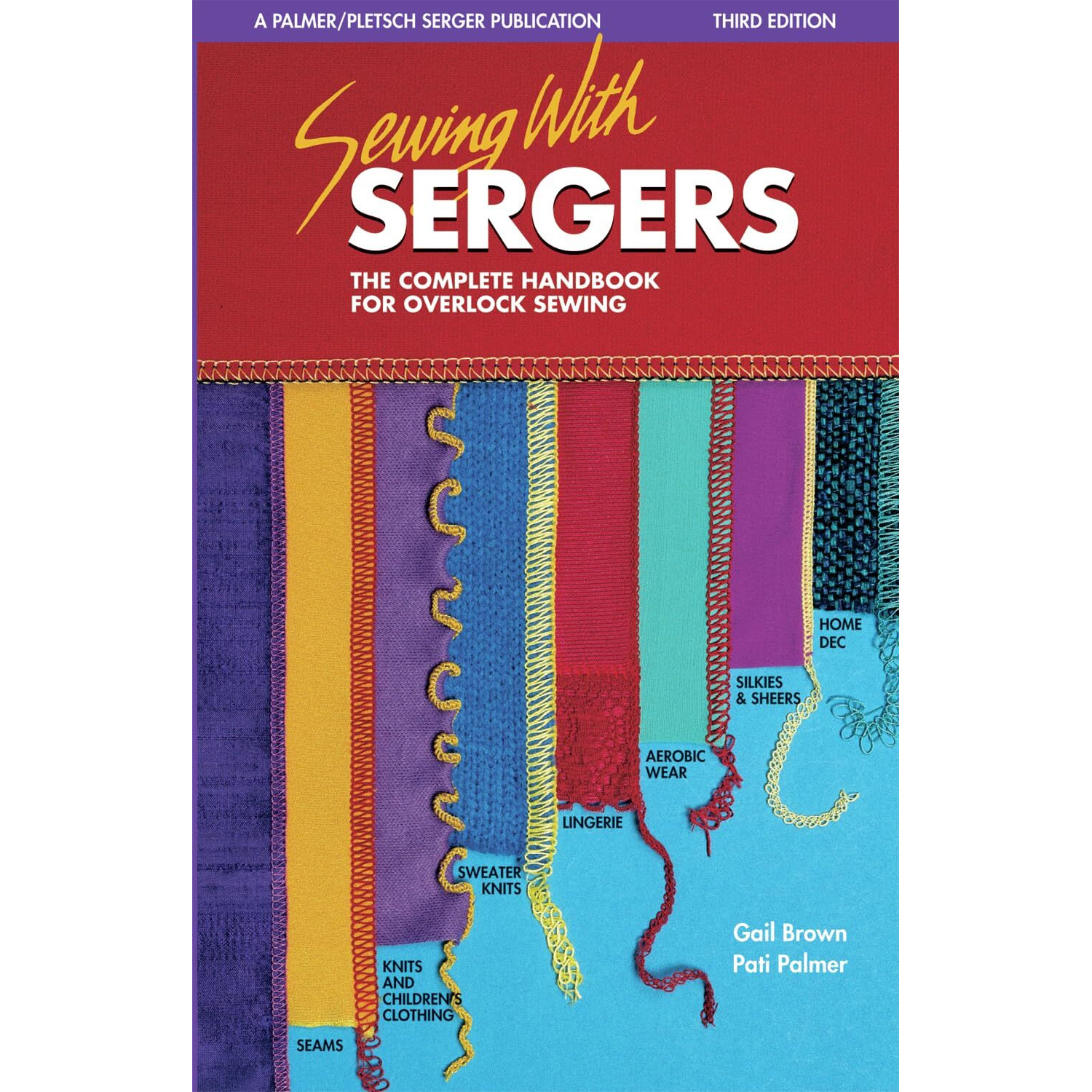 Sewing With Sergers The Complete Handbook For Overlock Sewing (Serging . . . From Basics To Creative Possibilities Series)