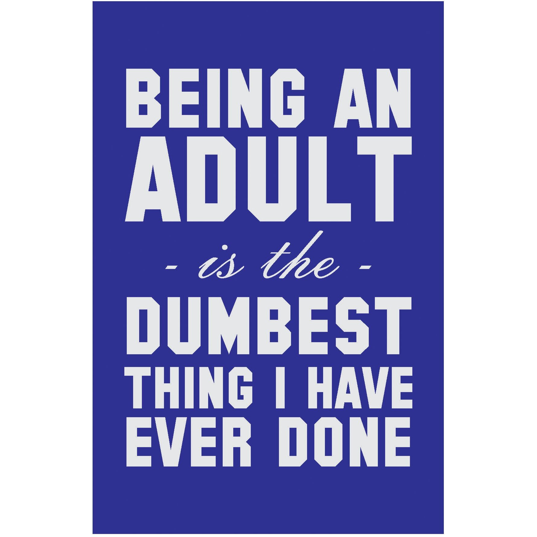Inephos Being An Adult Poster Art | Funny Posters For Room (12 X 18 Inch)(Blue)