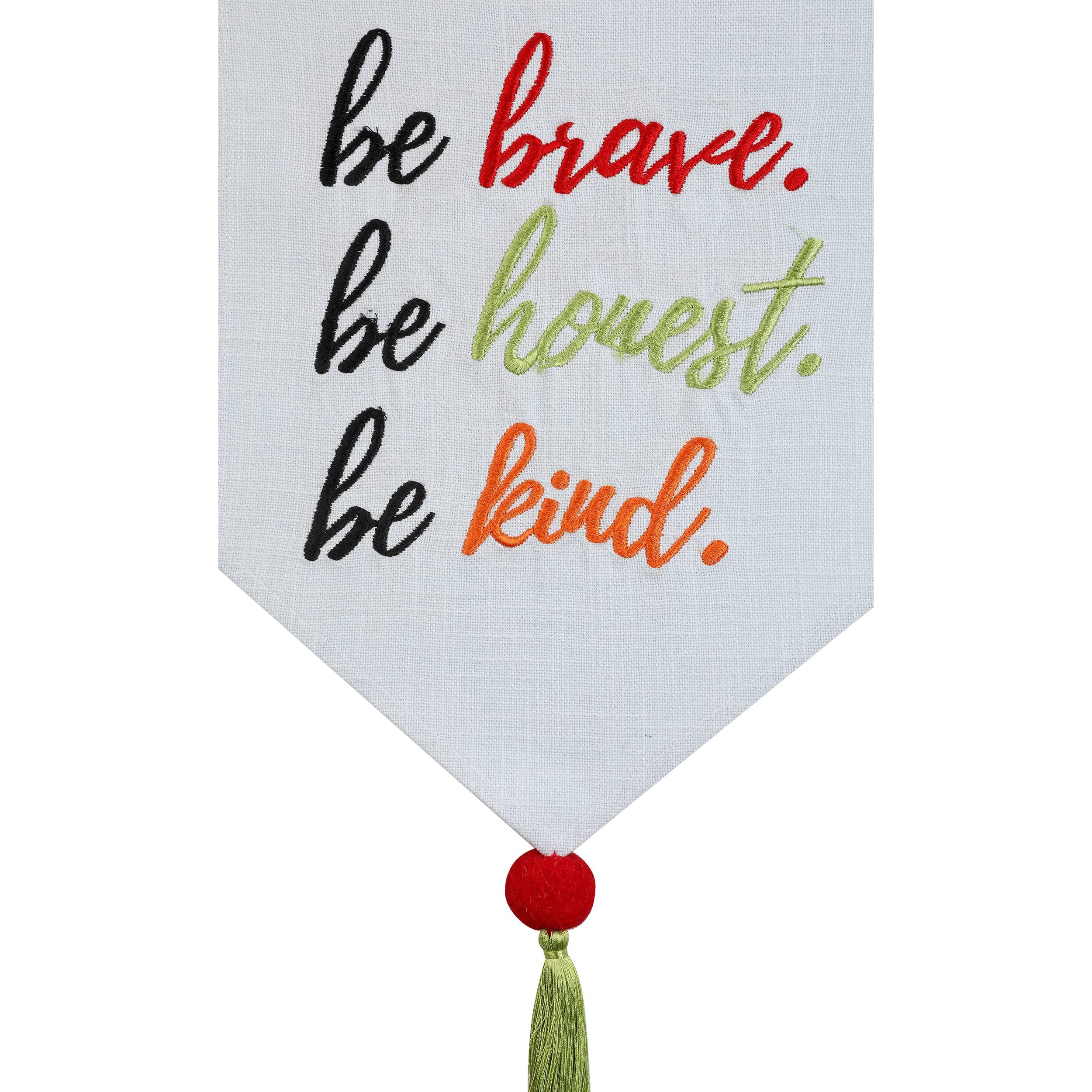 Treasure Hunt Fabric 'Be Brave Be Honest Be Kind' Wall Hangings For Home Decoration Banner Dimension In 10.5 X 19.5 Inch Approx.