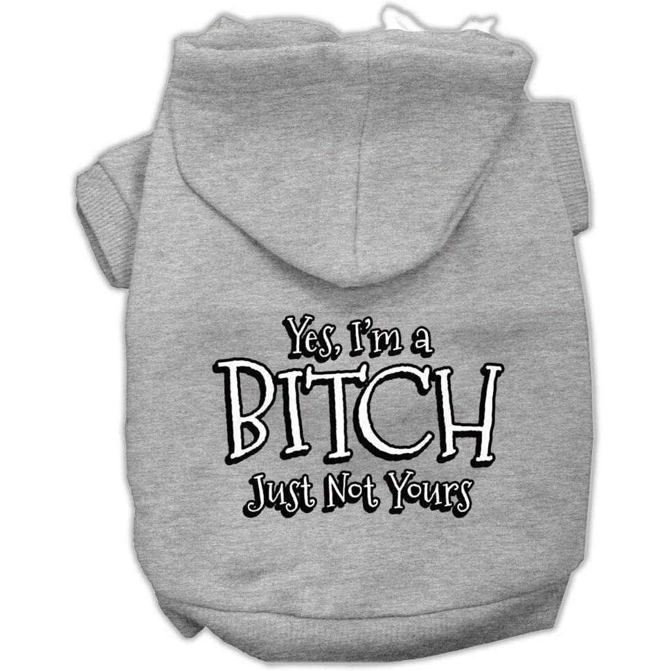 Pet Dog & Cat Hoodie Screen Printed, &quotYes, I'm A Bitch, Just Not Yours" Gray MD (6-10 lbs.)