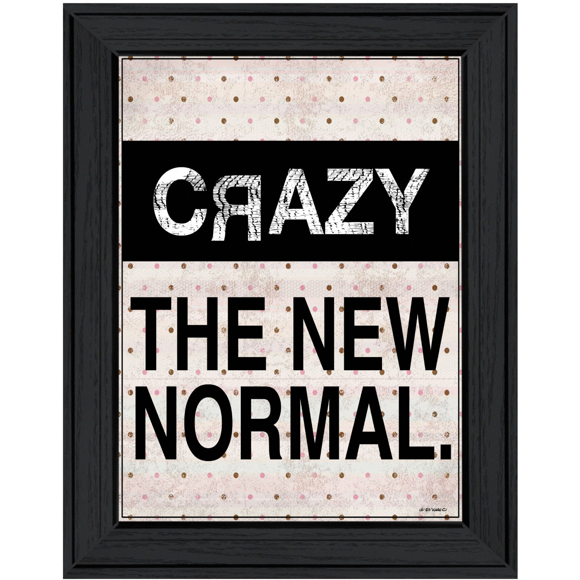 Crazy The New Normal 1 Black Framed Print Wall Art