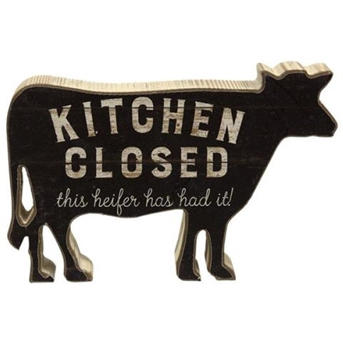 Kitchen Closed, This Heifer Has Had It Chunky Shelf Sitter