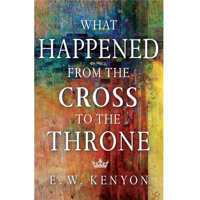 Whitaker House 770107 What Happened From the cross to the Throne