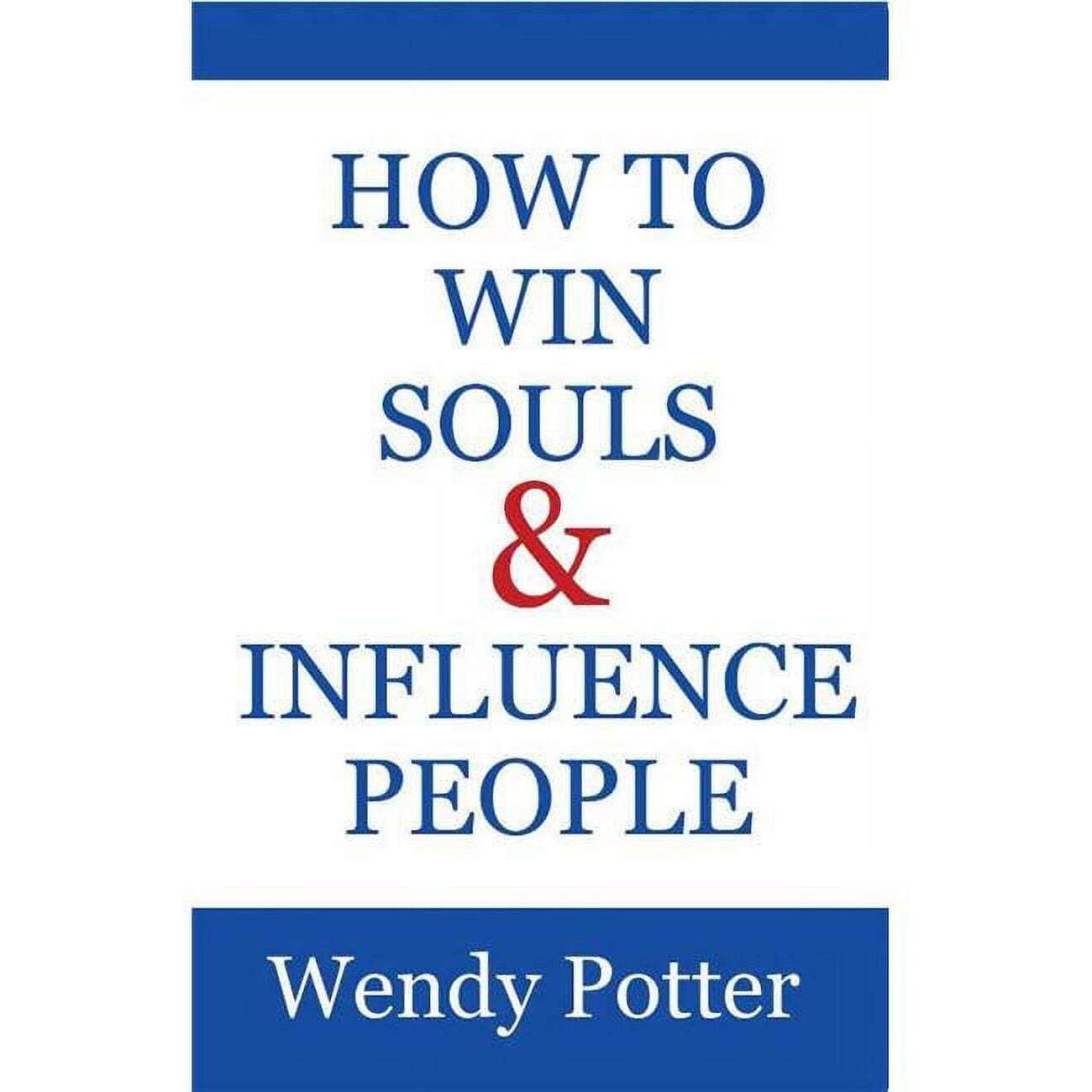 How to Win Souls & Influence People