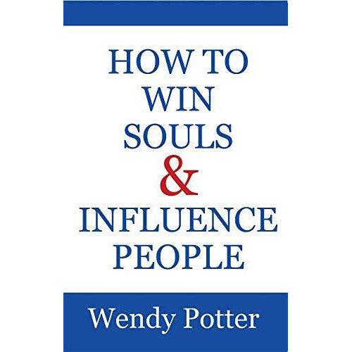 How to Win Souls & Influence People