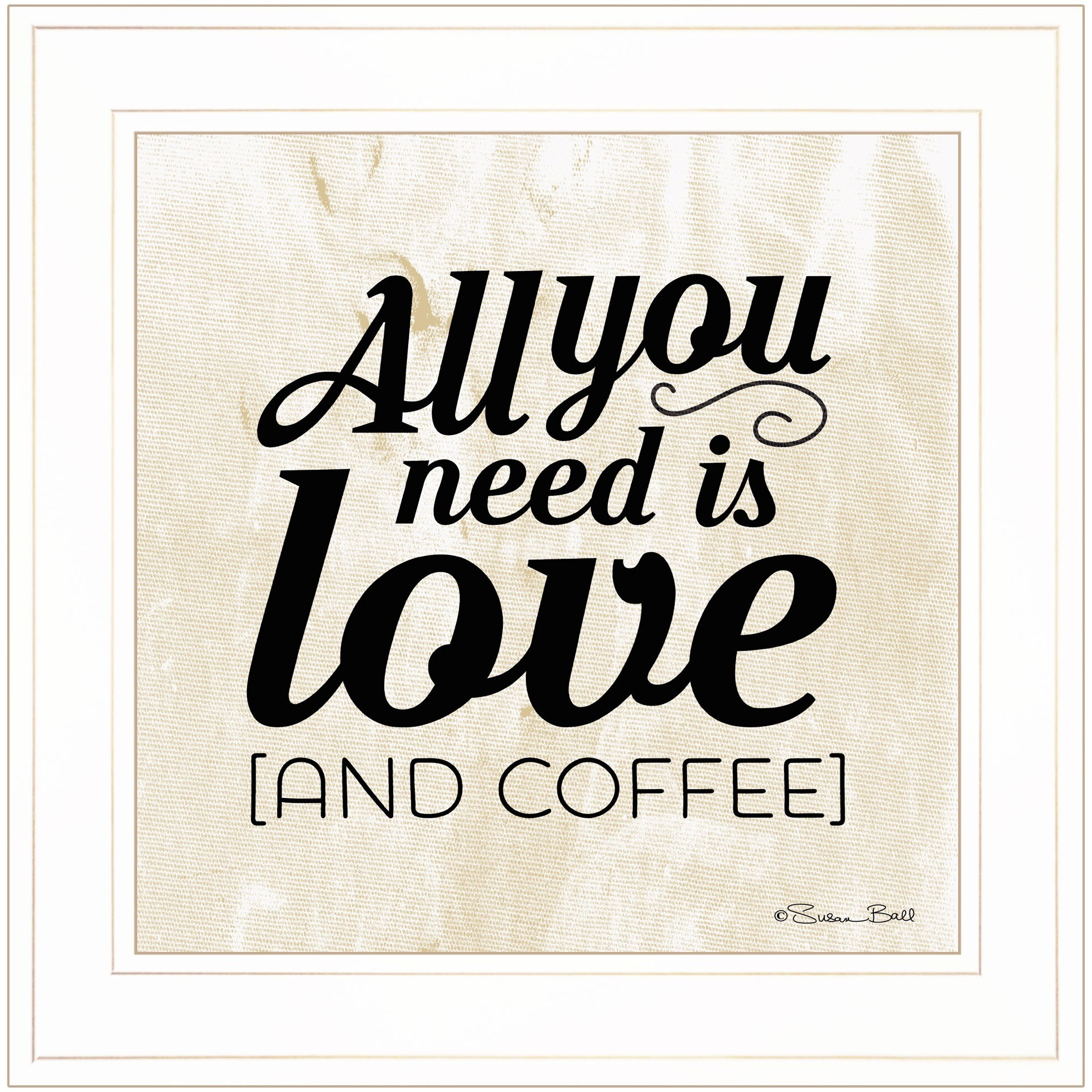 All You Need Is Love And coffee 1 White Framed Print Wall Art