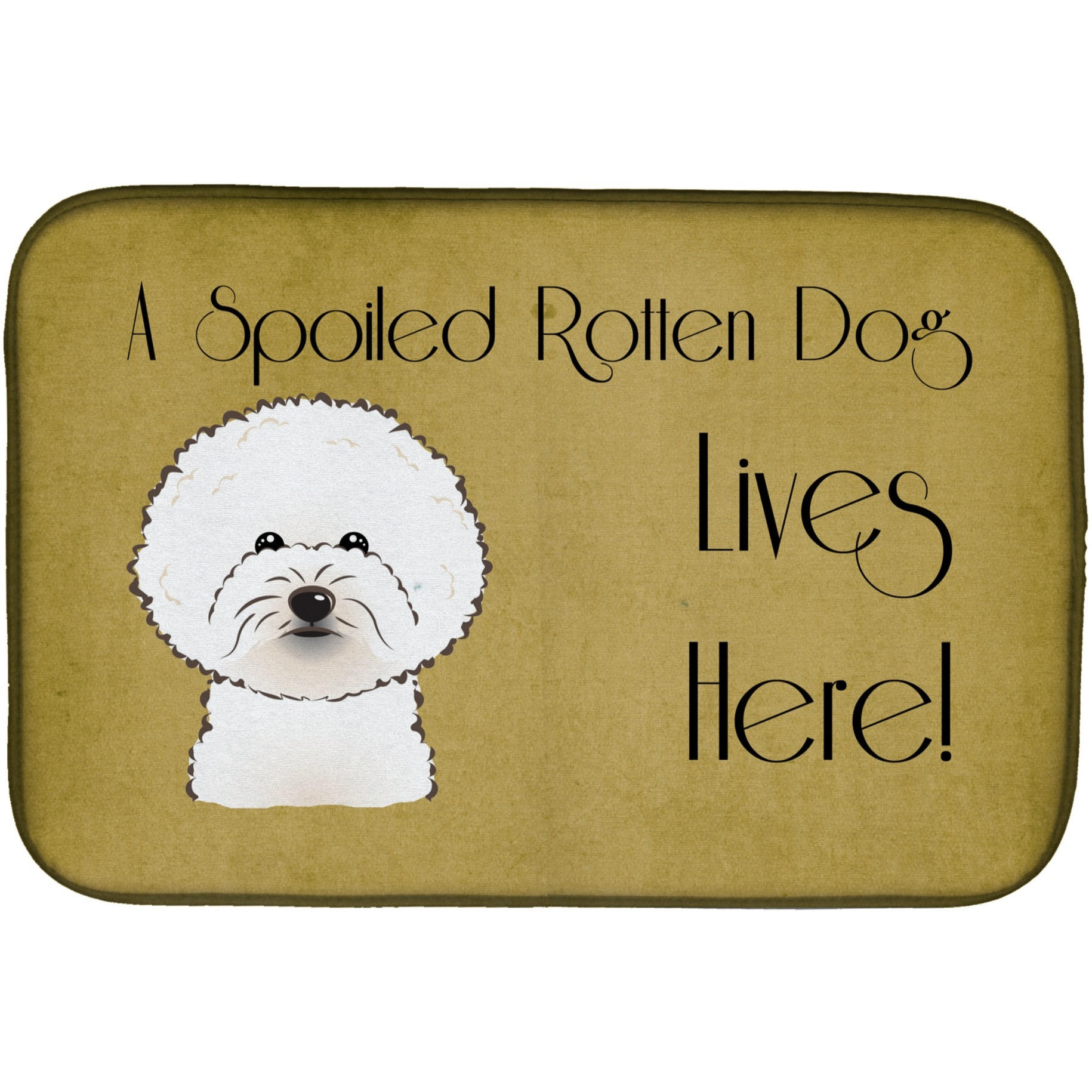&quotCaroline's Treasures Bichon Fries Spoiled Dog Lives Here Dish Drying Mat, 14"" x 21"""