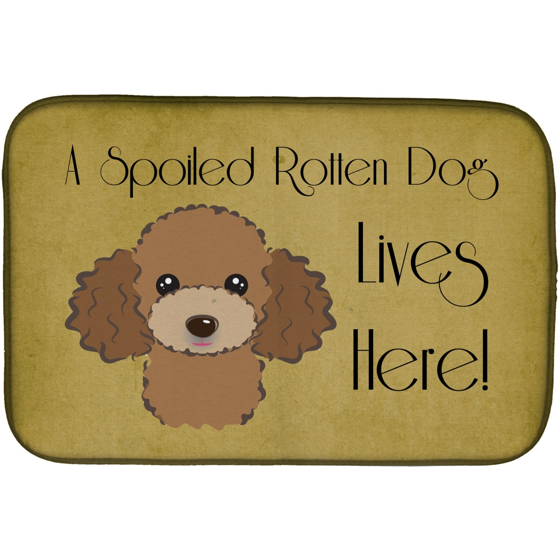 &quotCaroline's Treasures Chocolate Brown Poodle Spoiled Dog Lives Here Dish Drying Mat, 14"" x 21"""