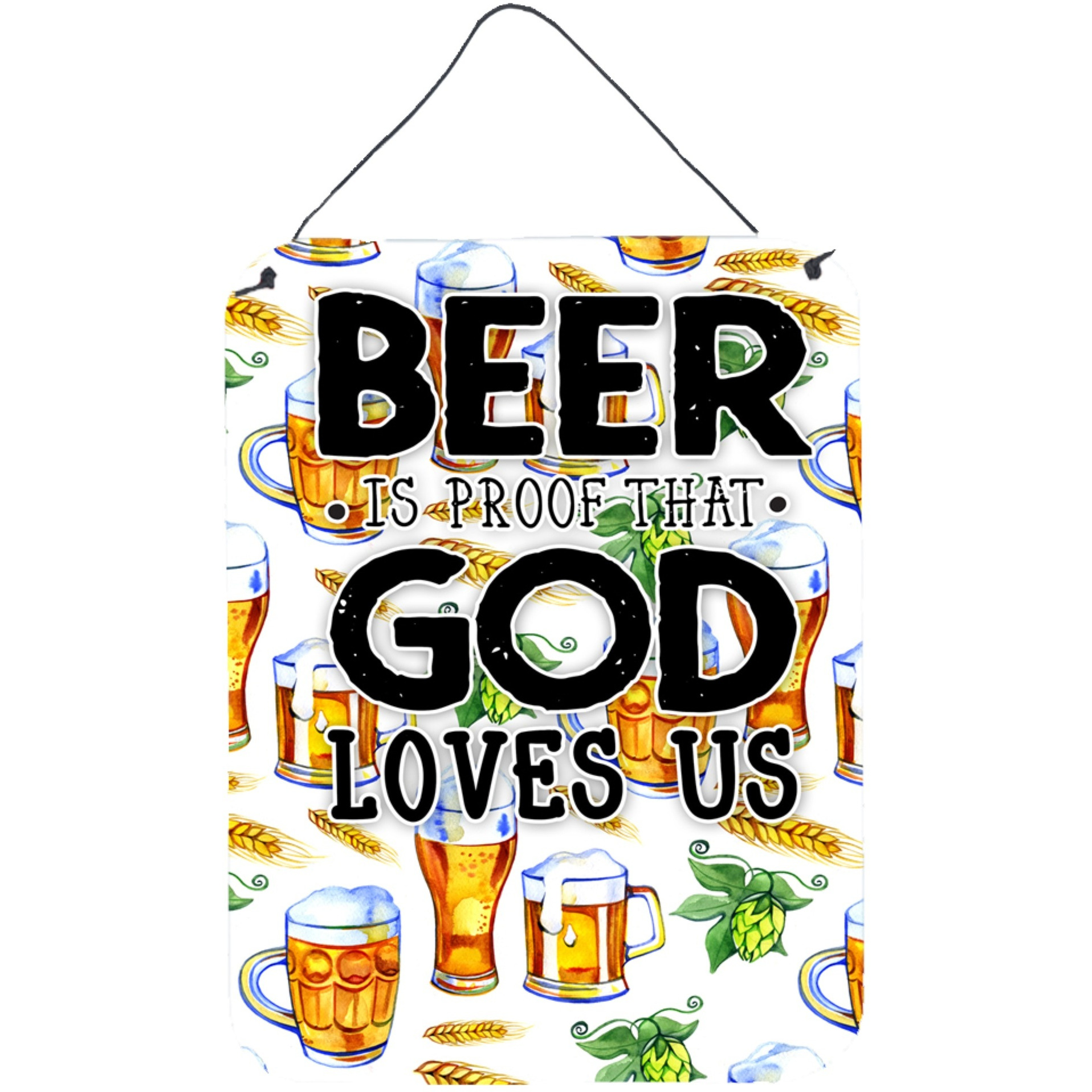 &quotCaroline's Treasures Beer is Proof God Loves You Metal Print, 16 H x 12 W, Multicolor"