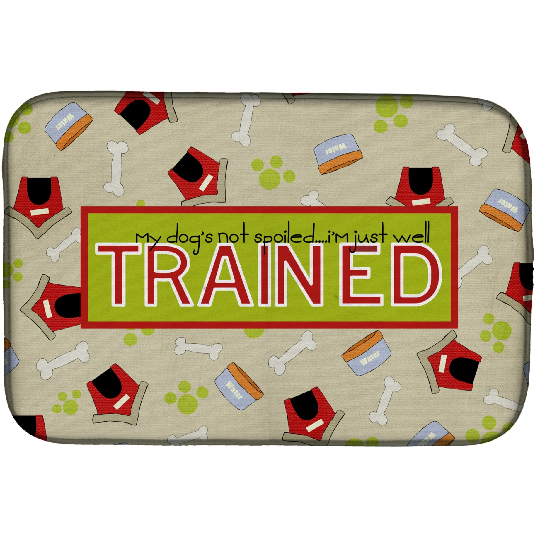&quotCaroline's Treasures My Dog's not spoiled I'm just well trained Dish Drying Mat, 14"" x 21"", Multicolor"