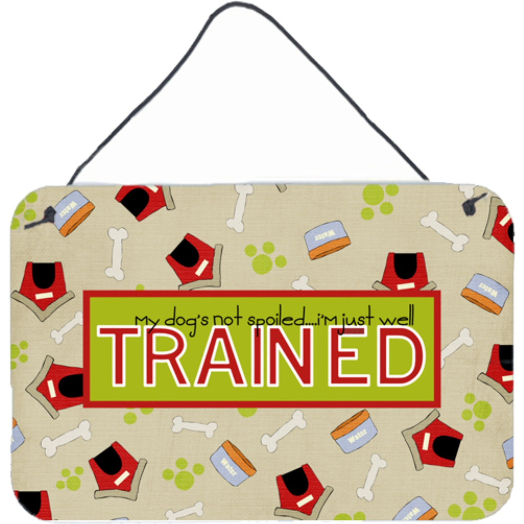 &quotCaroline's Treasures My Dog's Not Spoiled I'm Just Well Trained Wall or Door Hanging Prints, 8 x 12"""