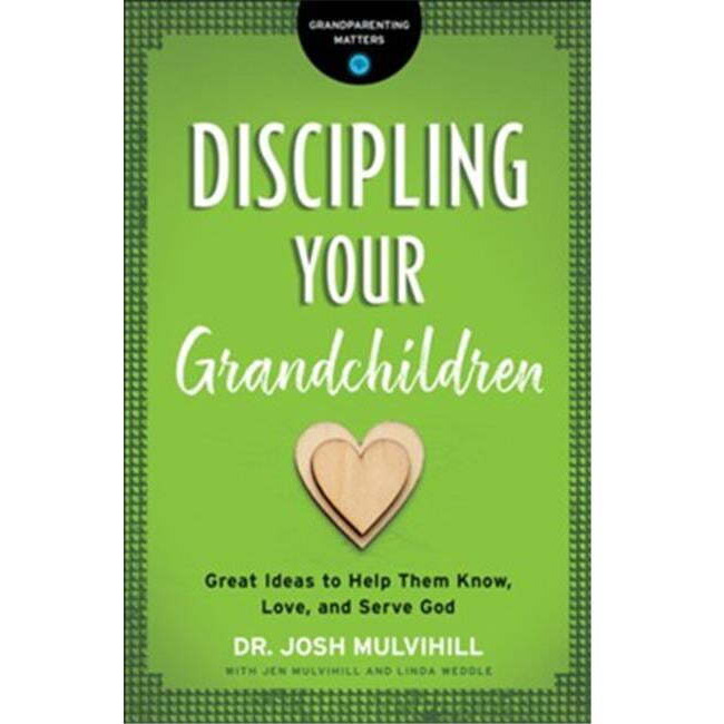 Baker Publishing Group 167488 Discipling Your Grandchildren - Feb 2020