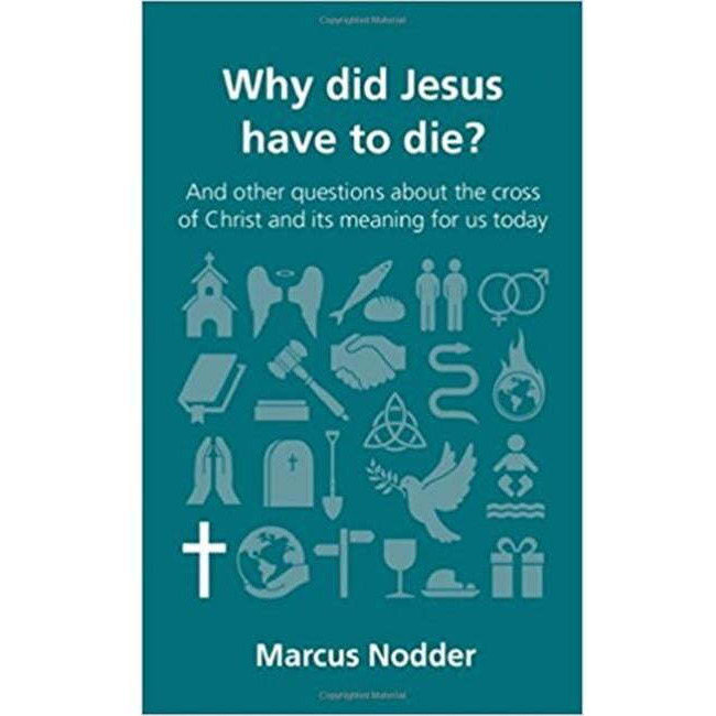 Why Did Jesus Have to Die - Questions Christians Ask