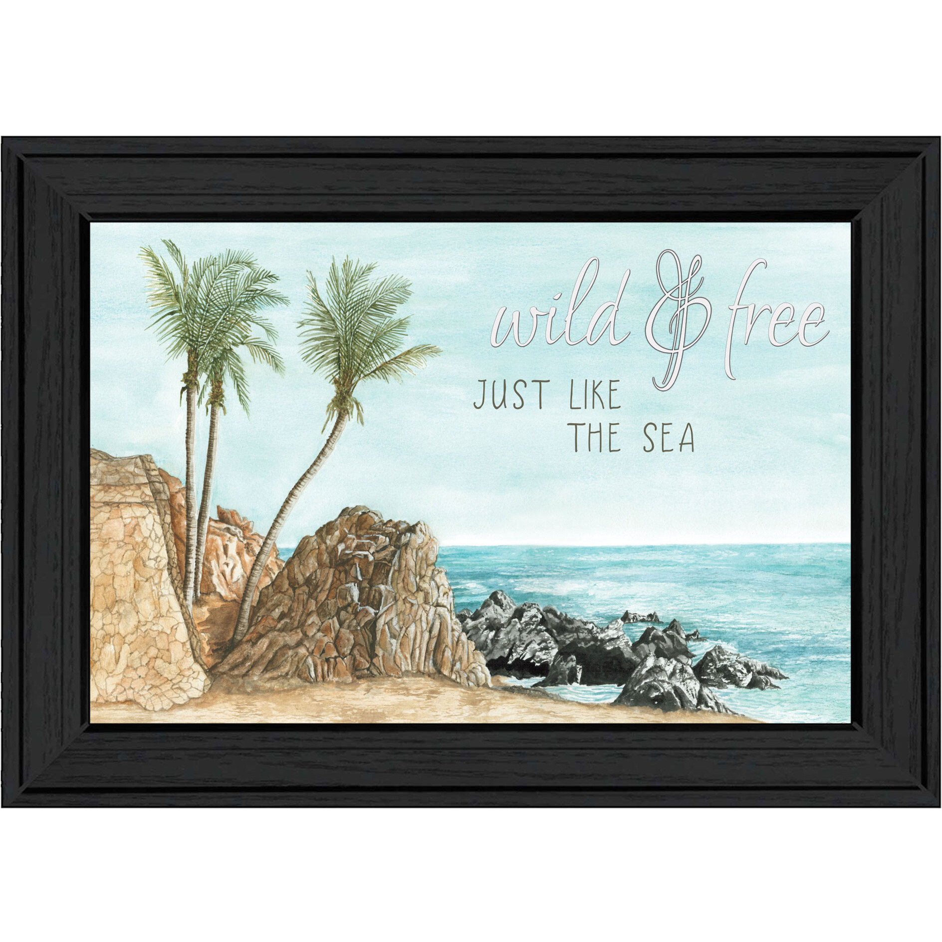 WILD AND FREE JUST LIKE THE SEA Black Framed Print Wall Art