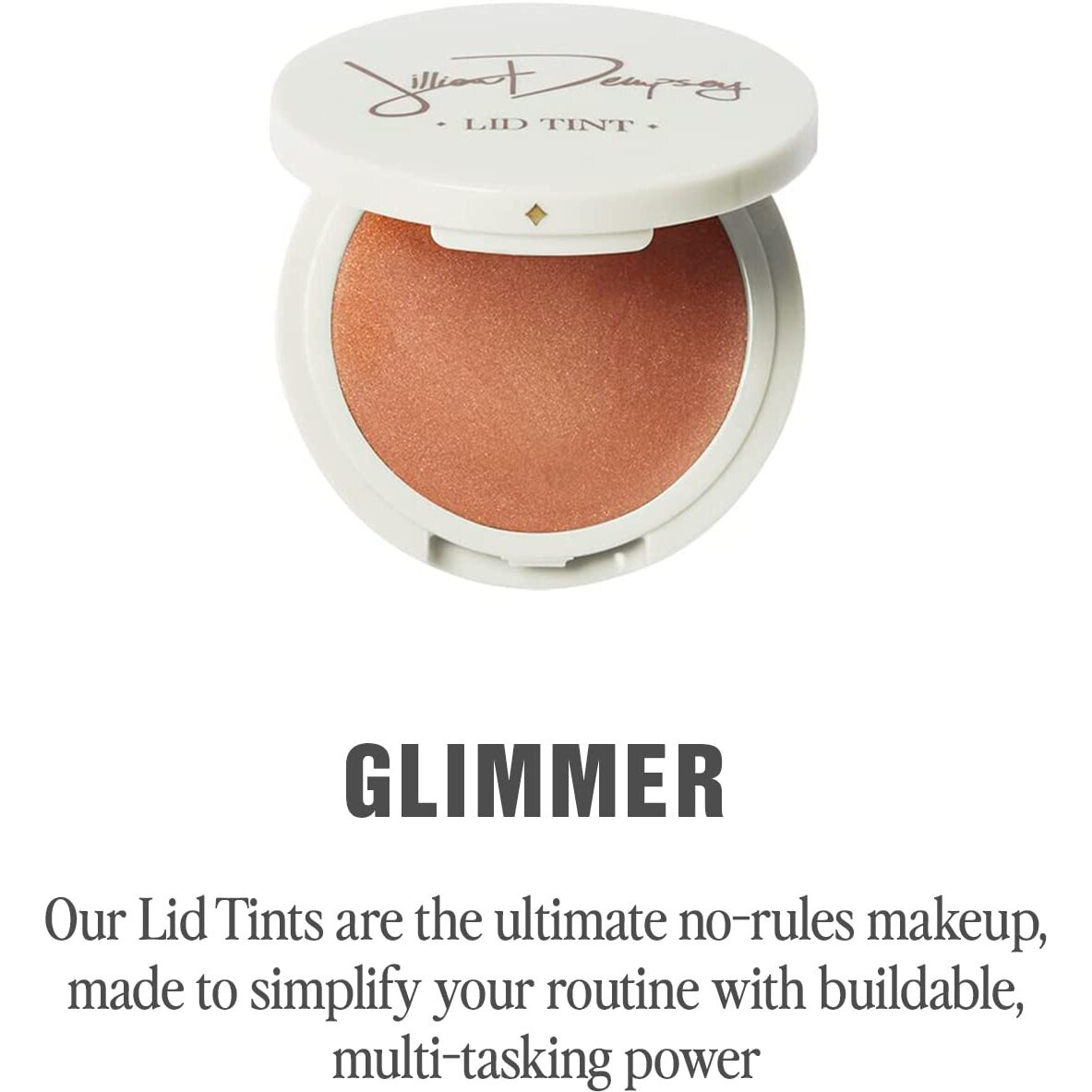 Jillian Dempsey Lid Tint Satin Cream Eyeshadow I Easy Application For A Natural Shimmer Or A Layered Matte Finish I Glimmer