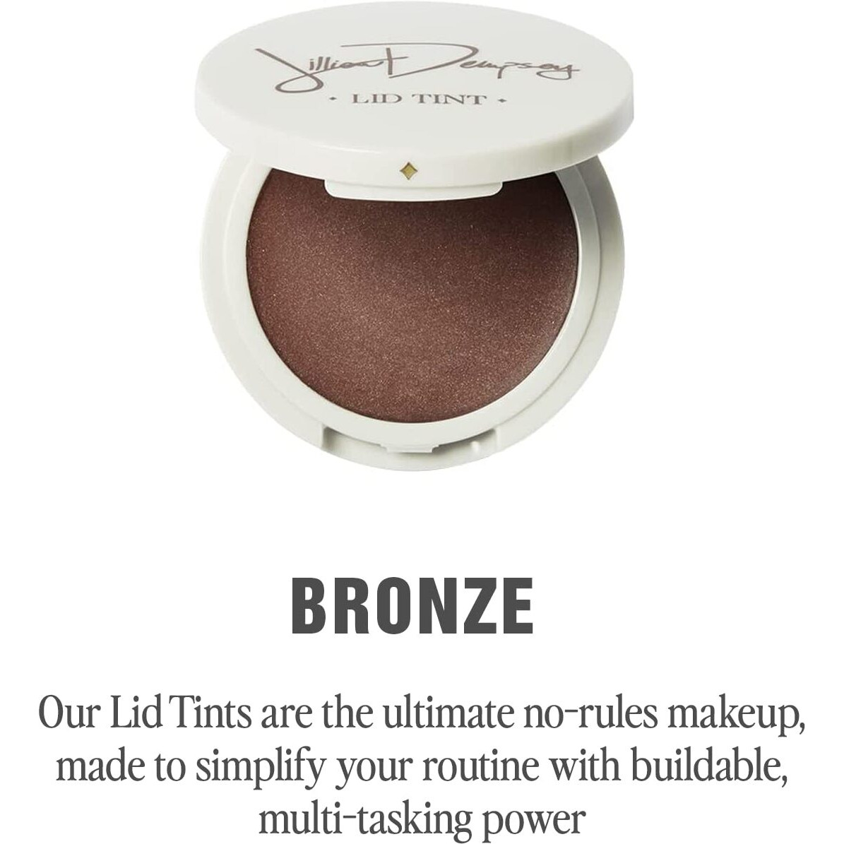 Jillian Dempsey Lid Tint Satin Cream Eyeshadow I Easy Application For A Natural Shimmer Or A Layered Matte Finish I Bronze