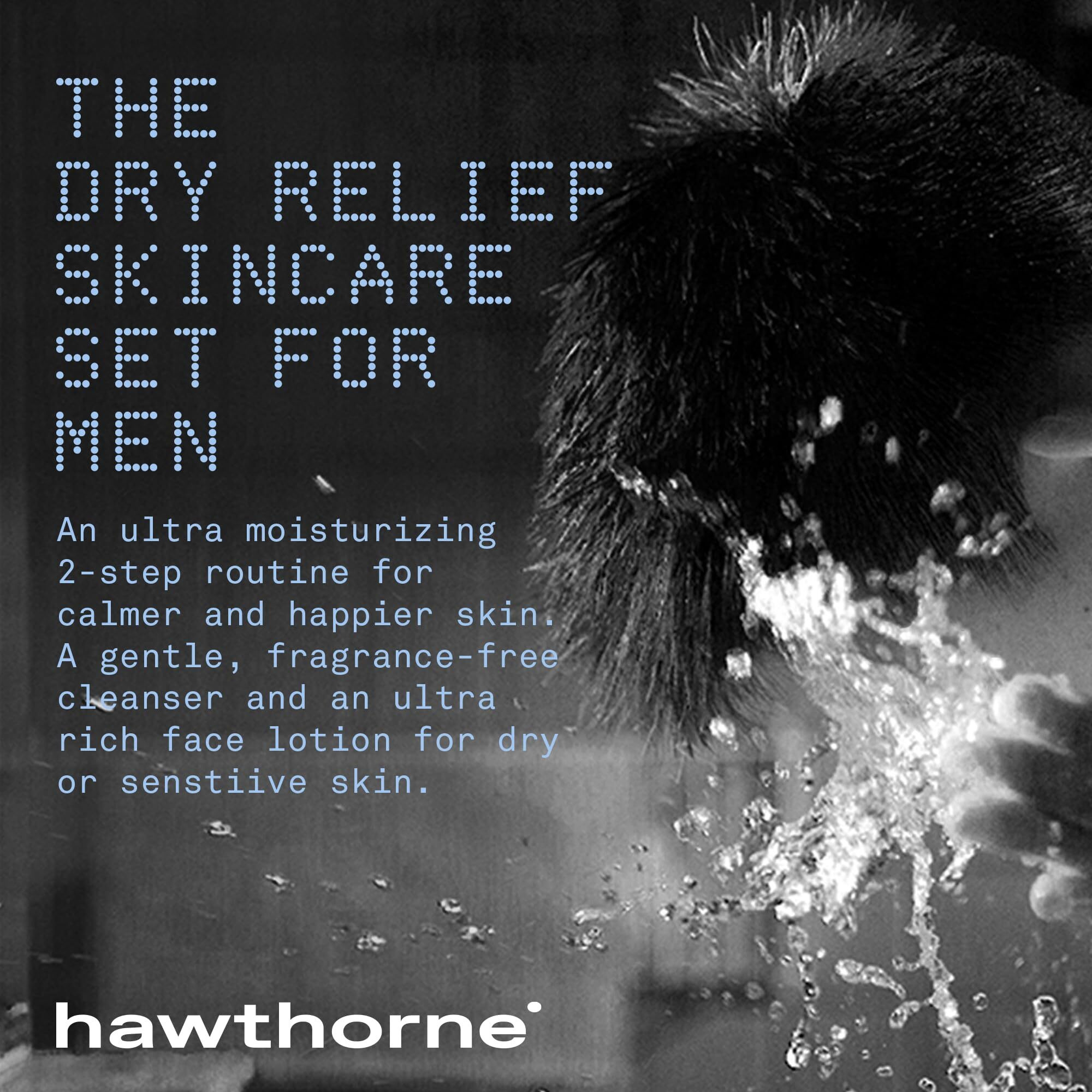 Hawthorne Men's Dry Relief Skincare Set. Ultra Moisturizing Face Cleanser And Lotion For Dry, Sensitive Skin. Calming, Natural Ingredients. Sulfate Free, Paraben Free, Phthalate Free. 4 Fl. Oz. Each.