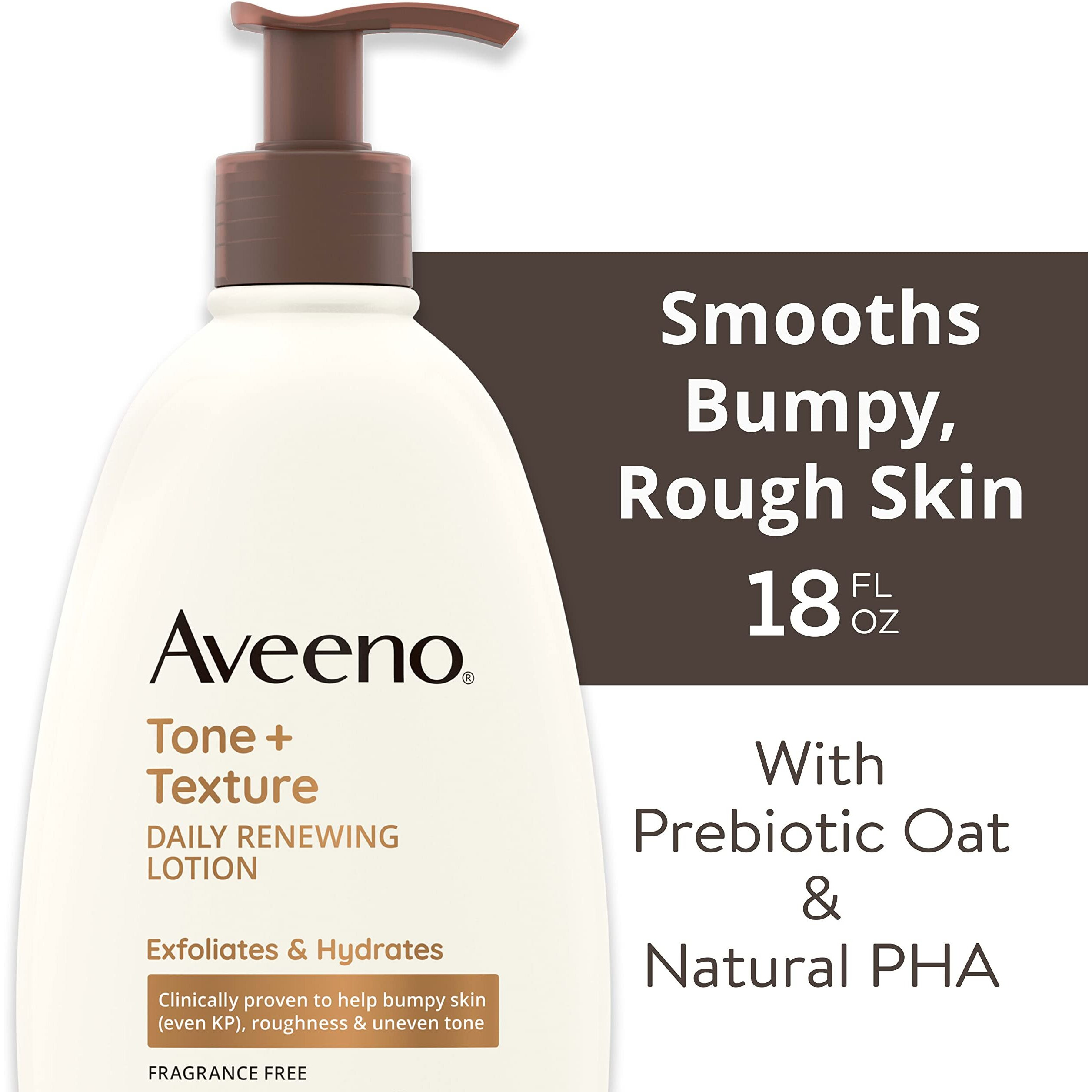 Aveeno Tone + Texture Daily Renewing Lotion With Prebiotic Oat, Gentle Lotion Exfoliates & Hydrates Sensitive Skin, Clinically Proven to Help Bumpy, Rough Skin, Fragrance-Free, 18 Fl. Oz