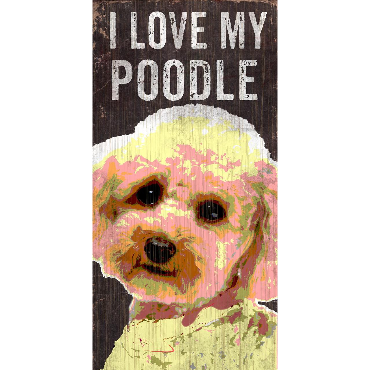 Pet Sign Wood I Love My Poodle 5&quotx10" - Special Order