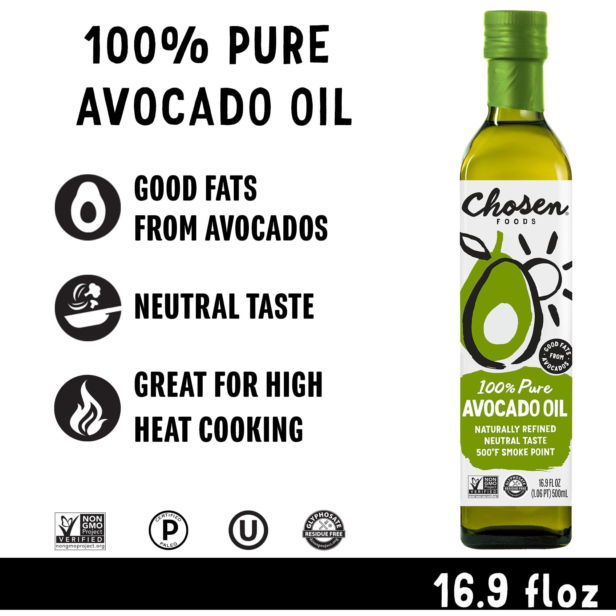 Chosen Foods 100% Pure Avocado Oil, Keto And Paleo Diet Friendly, Kosher Oil For Baking, High-Heat Cooking, Frying, Homemade Sauces, Dressings And Marinades (16.9 Fl Oz)