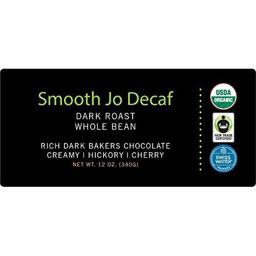 Smooth Jo Decaf 12 Oz Organic Dark French Roast Whole Bean Coffee, Swiss Water Process, Rich, Creamy, Fair Trade Certified, 100% Arabica Coffee, Usda Certified Organic, Non-Gmo Gluten & Chemical Free