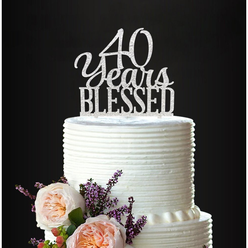 Silver Acrylic Custom 40 Years Blessed Cake Topper, 40Th Birthday Cake Topper, 40Th Wedding Anniversary Cake Topper (40 Bless)