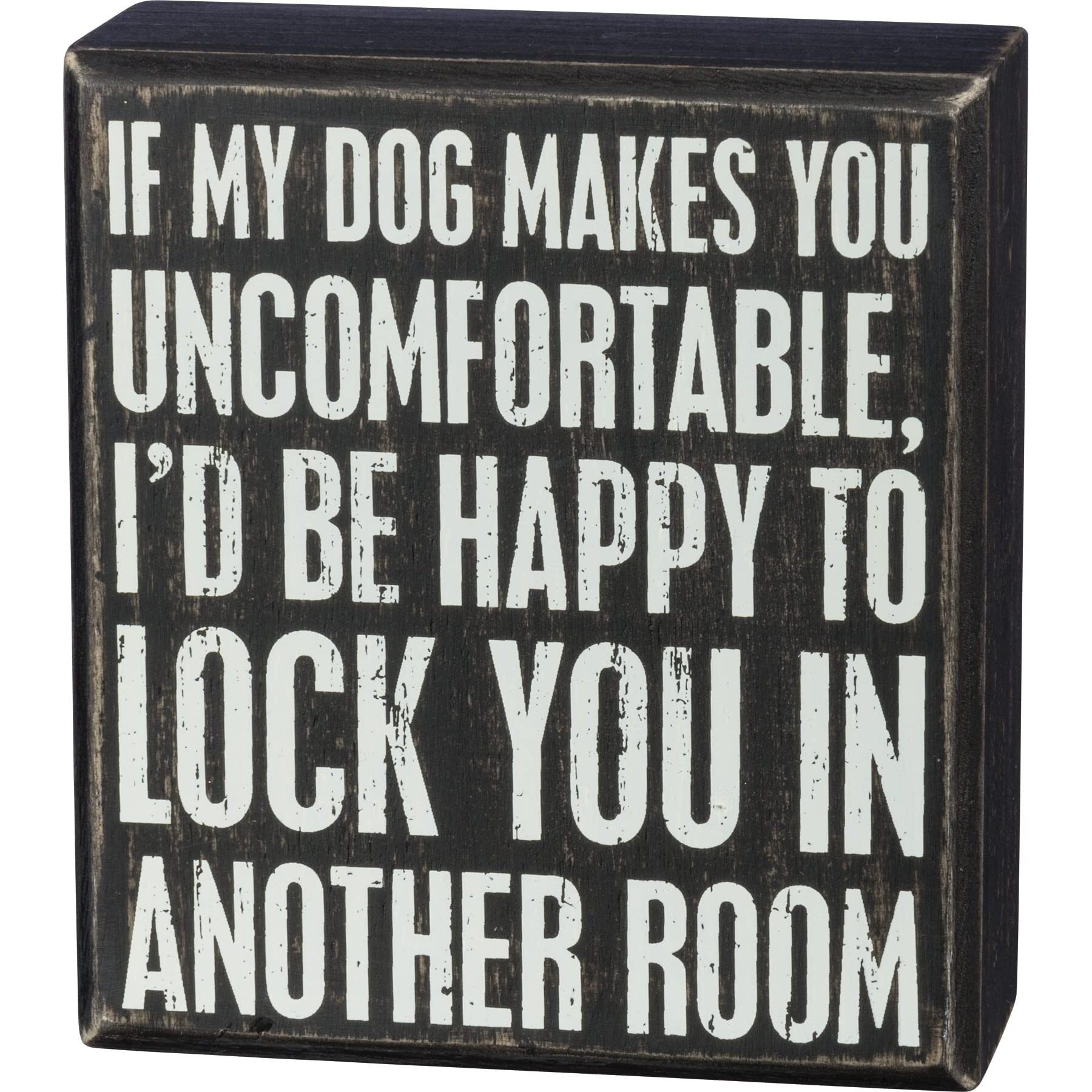 Primitives By Kathy If My Dog Makes You Uncomfortable Home Dacor Sign