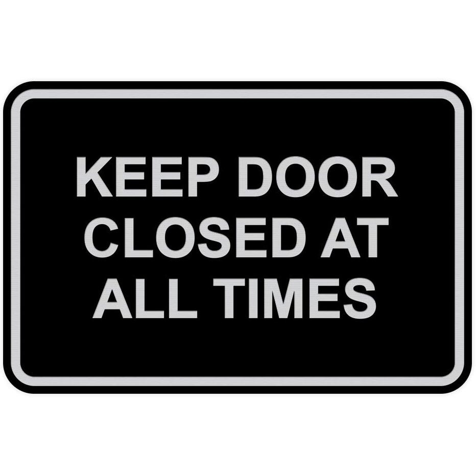 Signs Bylita Classic Framed Keep Door Closed At All Times Sign (Black/Silver) - Large 1 Pack